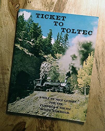 Beispielbild fr Ticket to Toltec: A Mile by Mile Guide for the Cumbres and Toltec Scenic Railroad zum Verkauf von Wonder Book