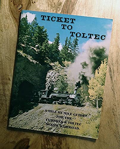 Stock image for Ticket to Toltec : A Mile by Mile Guide for the Cumbres and Toltec Scenic Railroad for sale by Better World Books