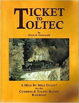 9780931788277: Ticket To Toltec: A Mile By Mile Guide for the Cumbres & Toltec Scenic Railro...