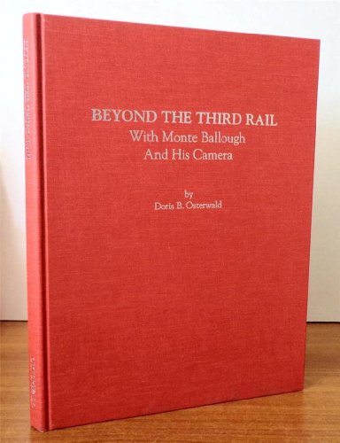 Stock image for Beyond the Third Rail With Monte Ballough and His Camera for sale by Goodwill of Colorado