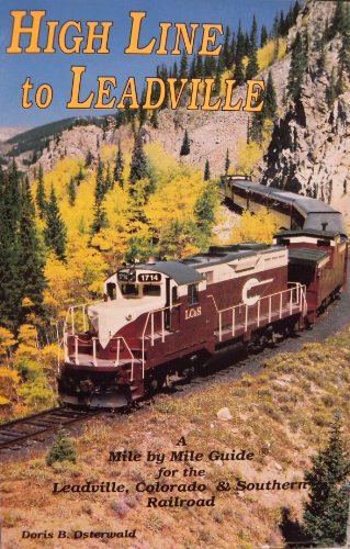 9780931788710: High Line To Leadville: A Mile By Mile Guide For The Leadville, Colorado & Southern Railroad