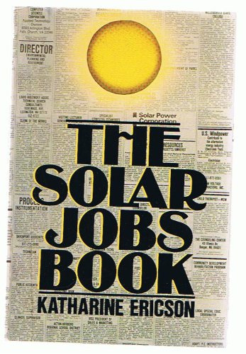 Beispielbild fr The Solar Jobs Book: How to Take Part in the New Movement Toward Energy Self-Sufficiency zum Verkauf von Robinson Street Books, IOBA