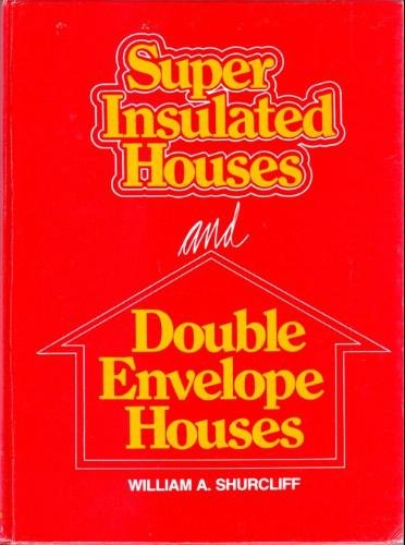 Stock image for Super Insulated Houses and Double-Envelope Houses for sale by Wonder Book