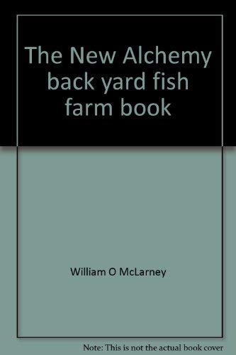 Stock image for The New Alchemy back yard fish farm book: Growing fish in floating cages for sale by HPB-Red