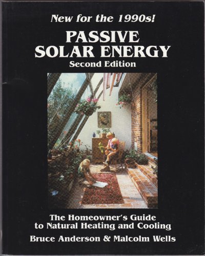 Imagen de archivo de Passive Solar Energy: The Homeowners Guide to Natural Heating and Cooling a la venta por Goodwill of Colorado