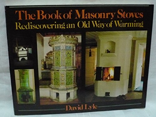 9780931790577: The Book of Masonry Stoves: Rediscovering an Old Way of Warming