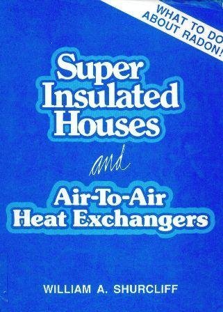 9780931790737: Superinsulated Houses and Air-To-Air Heat Exchangers