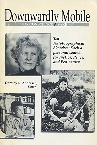 Stock image for Downwardly Mobile for Conscience Sake : Ten Autobiographical Sketches: Each a Personal Search for Justice, Peace, and Eco-sanity for sale by The Unskoolbookshop