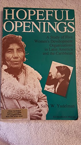 Beispielbild fr Hopeful Openings: A Study of Five Women's Development Organizations in Latin America and the Caribbean (Kumarian Press Case Studies Series) zum Verkauf von Wonder Book