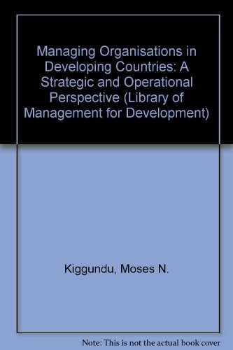 Imagen de archivo de Managing Organizations in Developing Countries: An Operational and Strategic Approach (Library of Management for Development) a la venta por HPB-Red