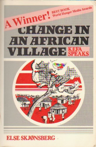 Imagen de archivo de Change in an African Village : Kefa Speaks a la venta por Better World Books