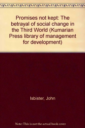 Beispielbild fr Promises Not Kept : The Betrayal of Social Change in the Third World zum Verkauf von Better World Books