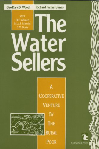Stock image for The Water Sellers: A Cooperative Venture by the Rural Poor (KUMARIAN PRESS LIBRARY OF MANAGEMENT FOR DEVELOPMENT) for sale by Wonder Book