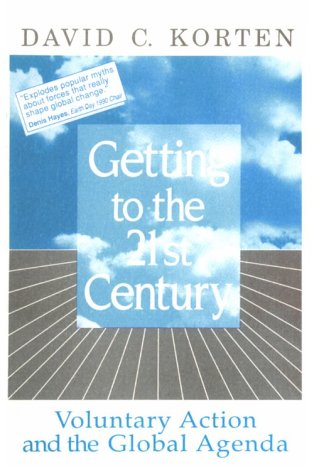 Beispielbild fr Getting to the 21st Century: Voluntary Action and the Global Agenda zum Verkauf von The Unskoolbookshop