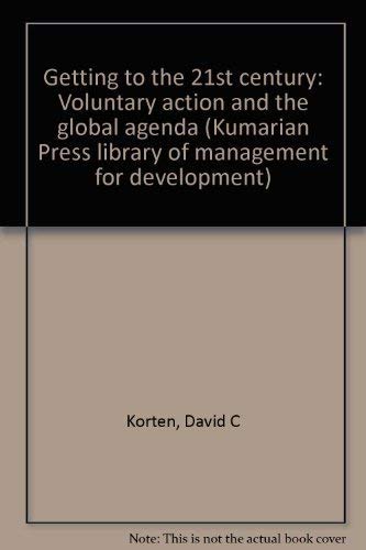 Beispielbild fr Getting to the Twenty-First Century : Voluntary Action and the Global Agenda zum Verkauf von Better World Books