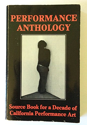 Stock image for Performance Anthology : Source Book for a Decade of California Performance Art for sale by Better World Books