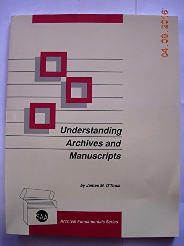 Understanding Archives and Manuscripts (Archival Fundamentals Series) (9780931828775) by O'Toole, James M.