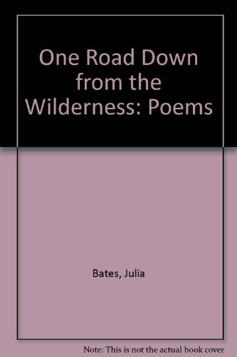 One Road Down From the Wilderness: Poems