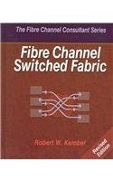 9780931836718: Fibre Channel Switched Fabric (The Fibre Channel Consultant Series)