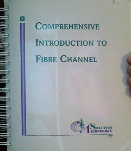 9780931836831: Comprehensive Introduction to Fibre Channel (Solution Technology)