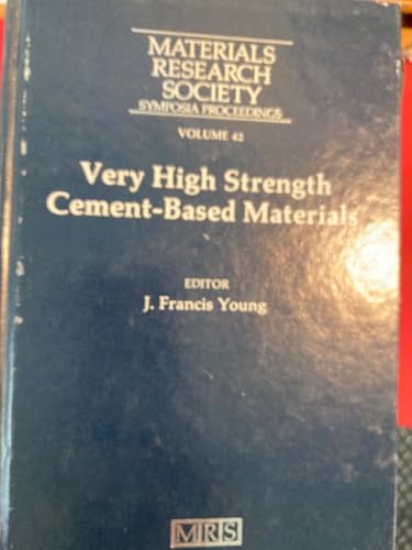 9780931837074: Very High Strength Cement-Based Materials: Symposium Held November 27-28, 1984, Boston, Massachusetts, U.S.A.