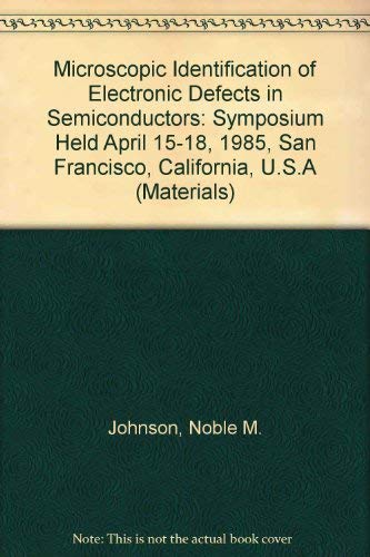 Beispielbild fr Microscopic Identification of Electronic Defects in Semiconductors (Materials Research Society Symposia Proceedings, Volume 46) zum Verkauf von BookDepart