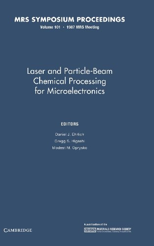 Stock image for Laser and Particle-Beam Chemical Processing for Microelectronics: Volume 101 (MRS Proceedings) for sale by HPB-Red