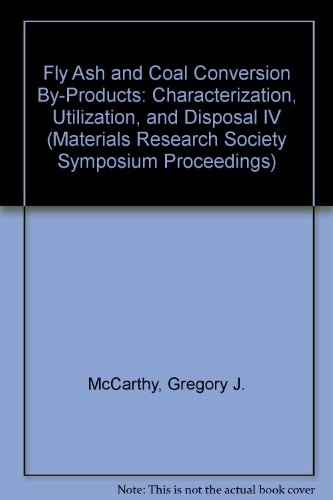 9780931837814: Fly Ash and Coal Conversion By-Products: Characterization, Utilization, and Disposal IV (Materials Research Society Symposium Proceedings)