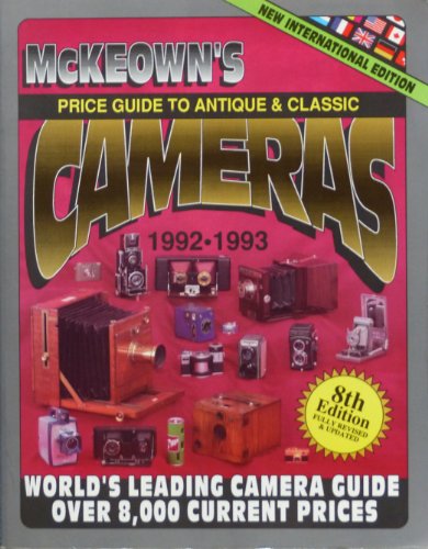 Beispielbild fr McKeown's Price Guide to Antique and Classic Cameras, 1992-1993 (Price Guide to Antique & Classic Cameras (McKeown's Paperback)) zum Verkauf von Half Price Books Inc.