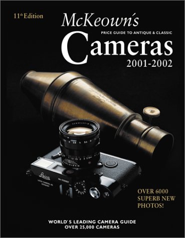 9780931838330: McKeown's Price Guide to Antique & Classic Cameras 2001-2002 (PRICE GUIDE TO ANTIQUE AND CLASSIC CAMERAS)