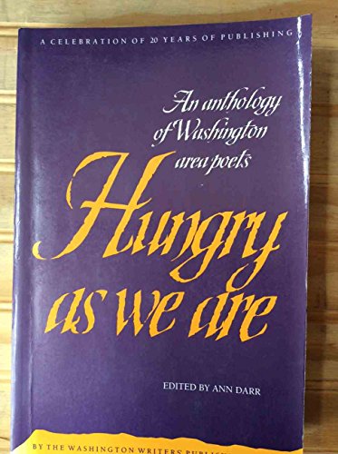 Stock image for Hungry As We Are: An Anthology of Washington Area Poets for sale by Wonder Book