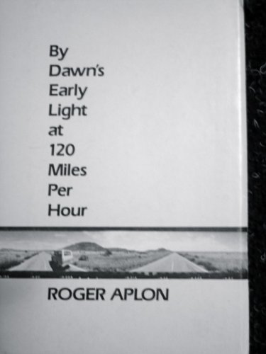 By Dawn's Early Light at 120 Miles Per Hour (9780931848575) by Aplon, Roger