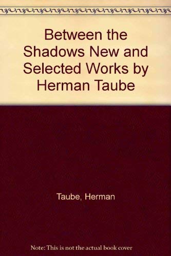 Beispielbild fr Between the Shadows New and Selected Works by Herman Taube zum Verkauf von Wonder Book