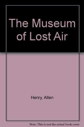 Imagen de archivo de The Museum of Lost Air a la venta por Bookplate