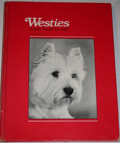 Stock image for Westies: From Head to Tail for sale by Cheryl's Books