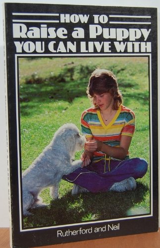 Imagen de archivo de How to raise a puppy you can live with a la venta por SecondSale