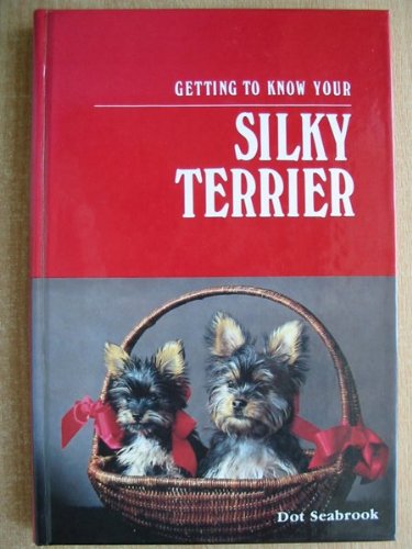 Stock image for Getting to Know Your Silky Terrier for sale by Hawking Books