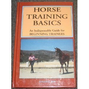 Beispielbild fr Horse Training Basics: An Indispensable Guide for Beginning Trainers zum Verkauf von First Choice Books