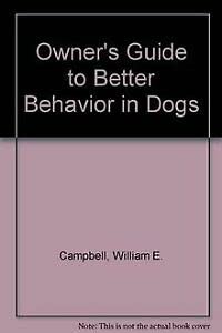 Imagen de archivo de Owner's Guide to Better Behavior in Dogs a la venta por SecondSale