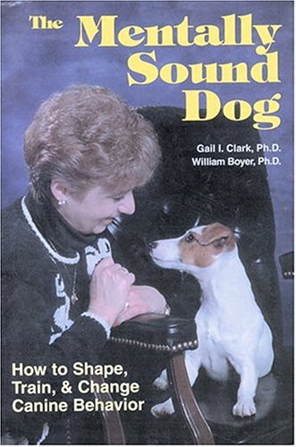 Beispielbild fr Mentally Sound Dog : How to Shape, Train and Change Canine Behavior zum Verkauf von Better World Books