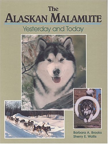 9780931866968: The Alaskan Malamute - Yesterday and Today