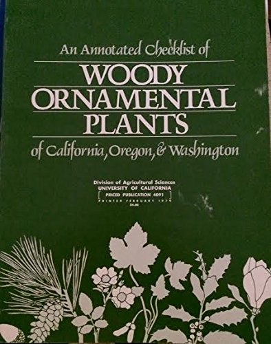 Imagen de archivo de Annotated Checklist of Woody Ornamental Plants of California Oregon and Washington/4091 a la venta por HPB-Red