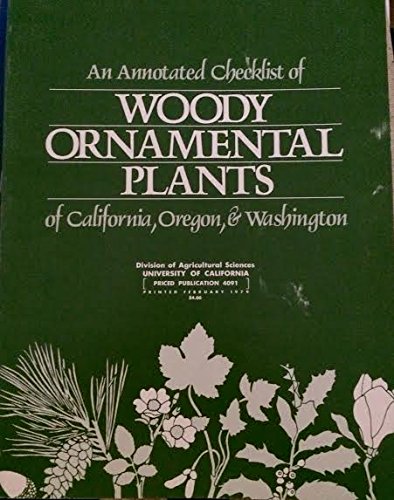Stock image for Annotated Checklist of Woody Ornamental Plants of California Oregon and Washington/4091 for sale by HPB-Red