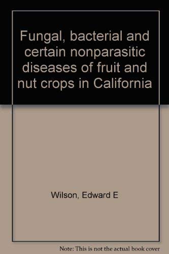 Imagen de archivo de Fungal, bacterial, and certain nonparasitic diseases of fruit and nut crops in California a la venta por HPB-Red