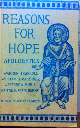 Reasons for Hope (9780931888076) by Carroll, Warren H.; Marshner, William; Mirus, Jeffrey A.
