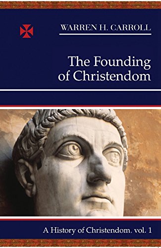 Beispielbild fr The Founding of Christendom: A History of Christendom (vol. 1) (Volume 1) zum Verkauf von Wonder Book