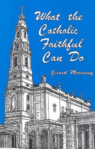 Beispielbild fr What the Catholic Faithful Can Do zum Verkauf von Better World Books