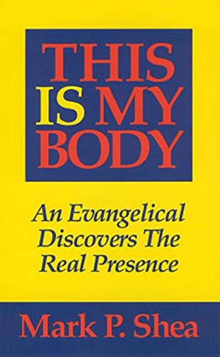 Stock image for This Is My Body : An Evangelical Discovers the Real Presence for sale by Better World Books