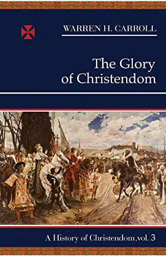 Stock image for The Glory of Christendom, 1100-1517: A History of Christendom (vol. 3) (Volume 3) (History of Christendom Series ; Vol. III) for sale by Book Stall of Rockford, Inc.