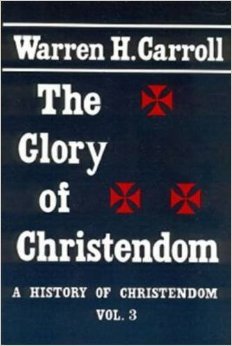 9780931888557: The Glory of Christendom (A History of Christendom Series, 3)